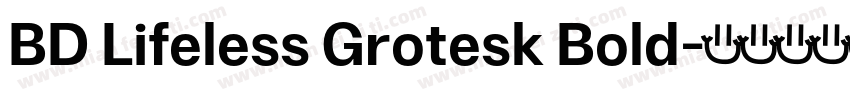 BD Lifeless Grotesk Bold字体转换